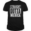 Merica T-Shirt - Straight Outta Merica T-Shirt