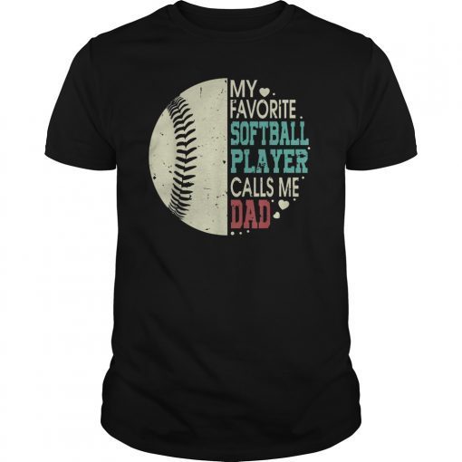 My Favorite Softball Player Calls Me Dad Gift Father's Day T-Shirt