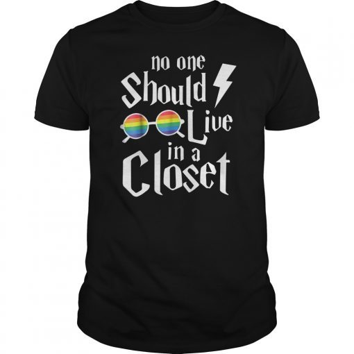 NO ONE SHOULD LIVE IN A CLOSET SHIRT