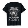 Never Underestimate An Old Man Who Was Born In August Tee