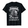 Never Underestimate An Old Man Who Was Born In January T-Shirt
