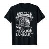 Never Underestimate An Old Man Who Was Born In January Tshirt