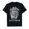 Never Underestimate An Old Man Who Was Born In November Shirts