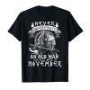 Never Underestimate An Old Man Who Was Born In November Tee Shirt