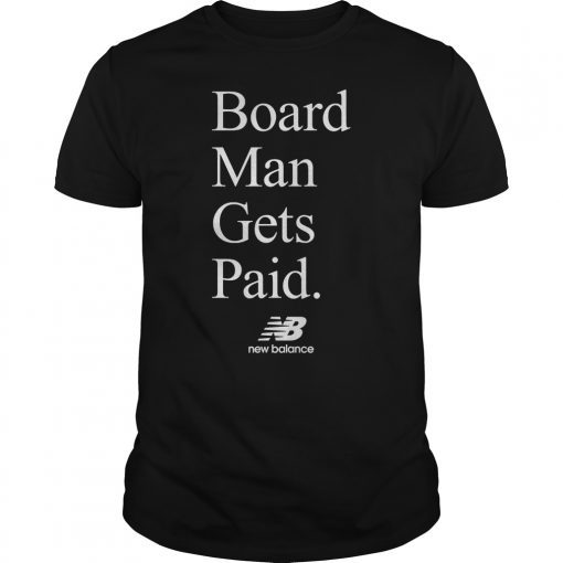 New Balance Board Man Gets Paid Shirt