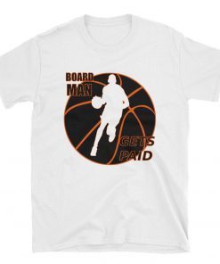 New Balance Broad Man Gets Paid Shirt Fun Guy Kawhi Leonard Tee Shirts