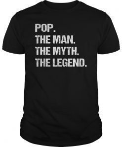 Men POP THE MAN MYTH LEGEND Shirt Gift Fathers Day Tshirts