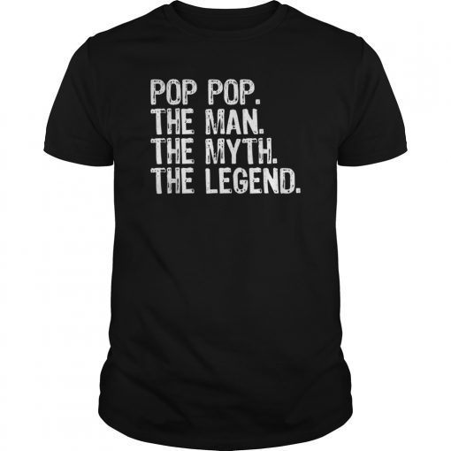 Pop-Pop The Man The Myth The Legend Daddy Unisex T-Shirts