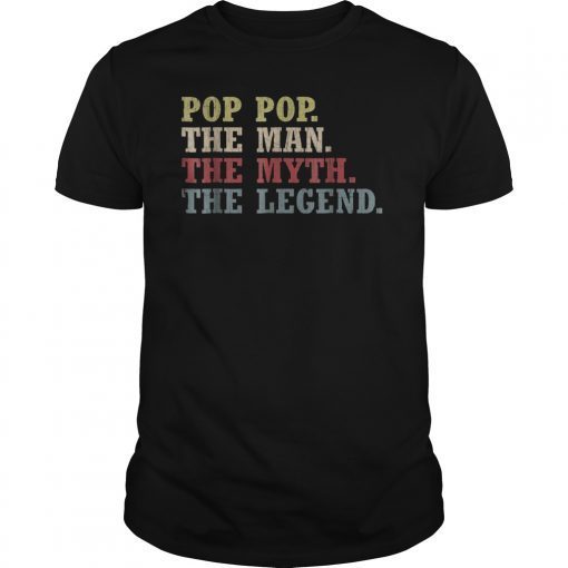 Pop Pop The Man The Myth The Legend Tee Shirt