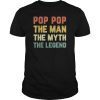 Pop-Pop The Man The Myth The Legend Vintage Daddy T-Shirt