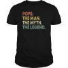 Pops The Man The Myth The Legend T-Shirt