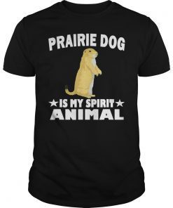 Prairie Dog Is My Spirit Animal T-Shirt Funny