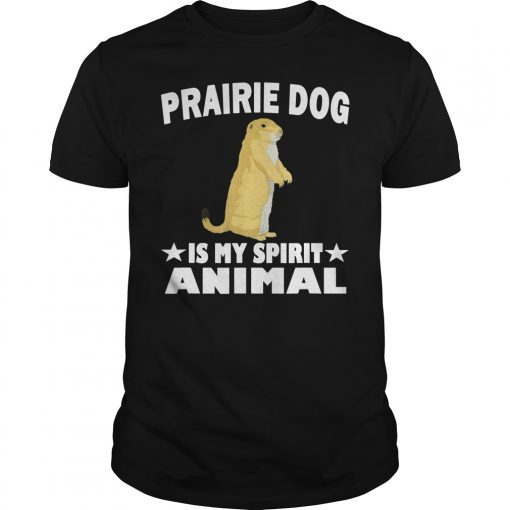 Prairie Dog Is My Spirit Animal T-Shirt Funny