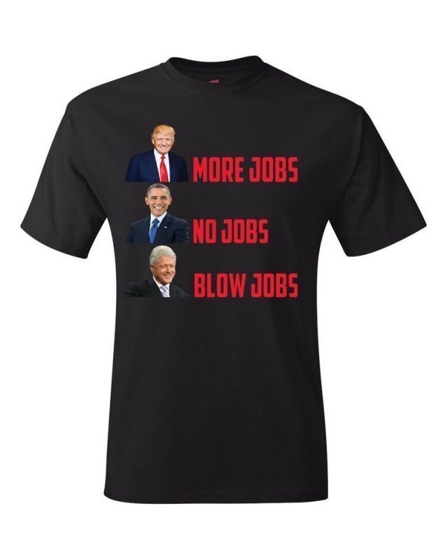 more jobs no jobs t shirt