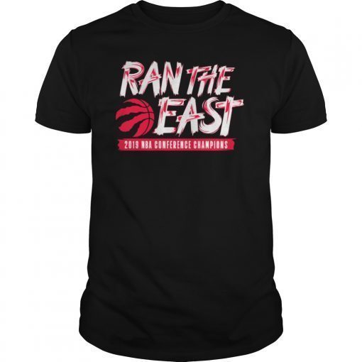 RAN THE EAST SHIRT 2019 NBA CONFERENCE CHAMPIONS - TORONTO RAPTORS