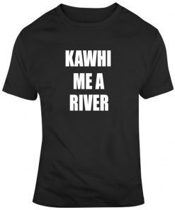 Raptors Kawhi Me A River Kawhi Leonard Basketball Fan T Shirt T Shirt