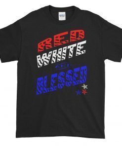 Red White & Blessed 4th of July Patriotic America Cute Gift Tee Shirts