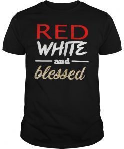 Red White & Blessed Shirt 4th of July Cute Patriotic America Unisex Tee Shirt
