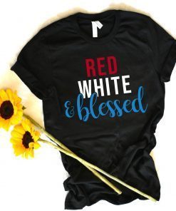 Red White and Blessed 4th of July Shirt Women's Patriotic America T-Shirt