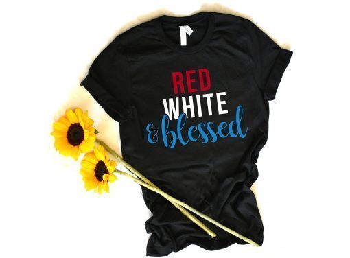 Red White and Blessed 4th of July Shirt Women's Patriotic America T-Shirt