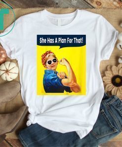 She Has A Plan For That Elizabeth Warren For President 2020 T-Shirt