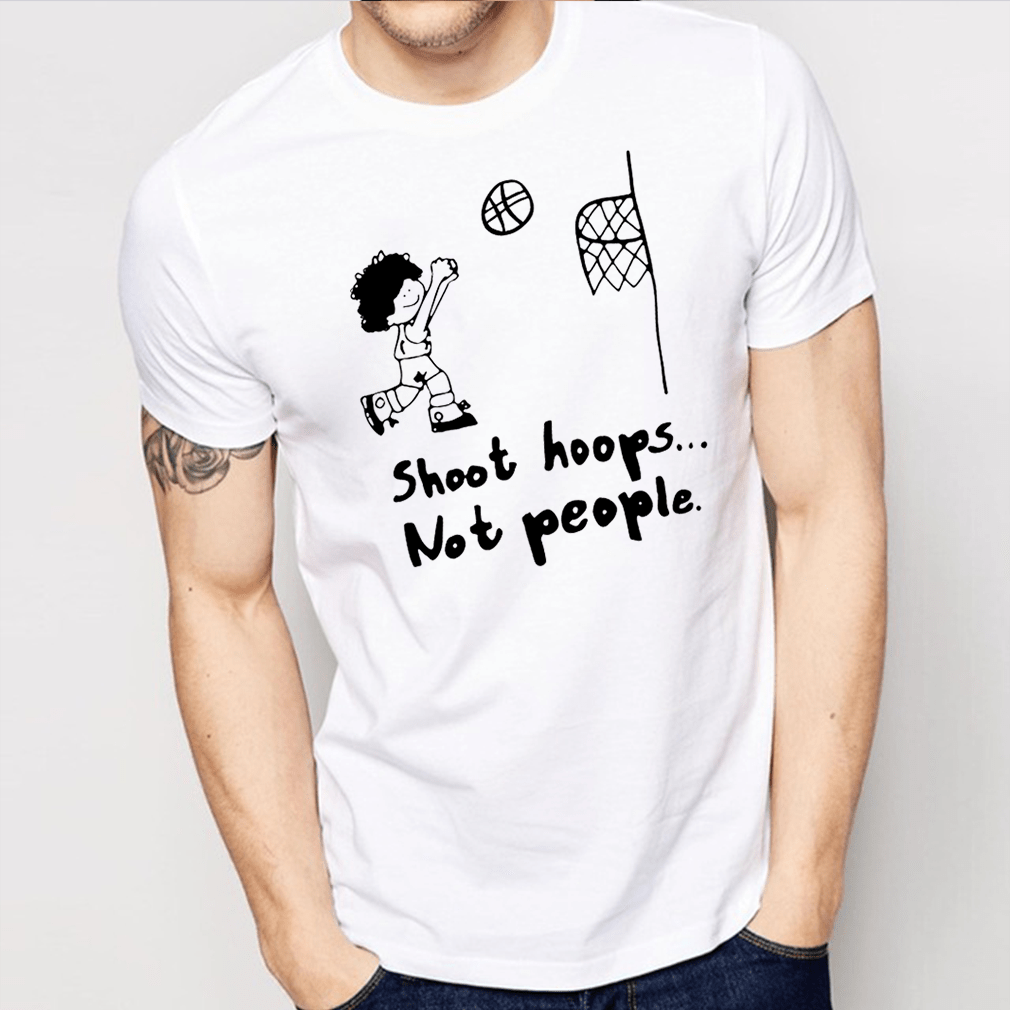 Shoot Hoops Not People Shirt ShirtsMango Office