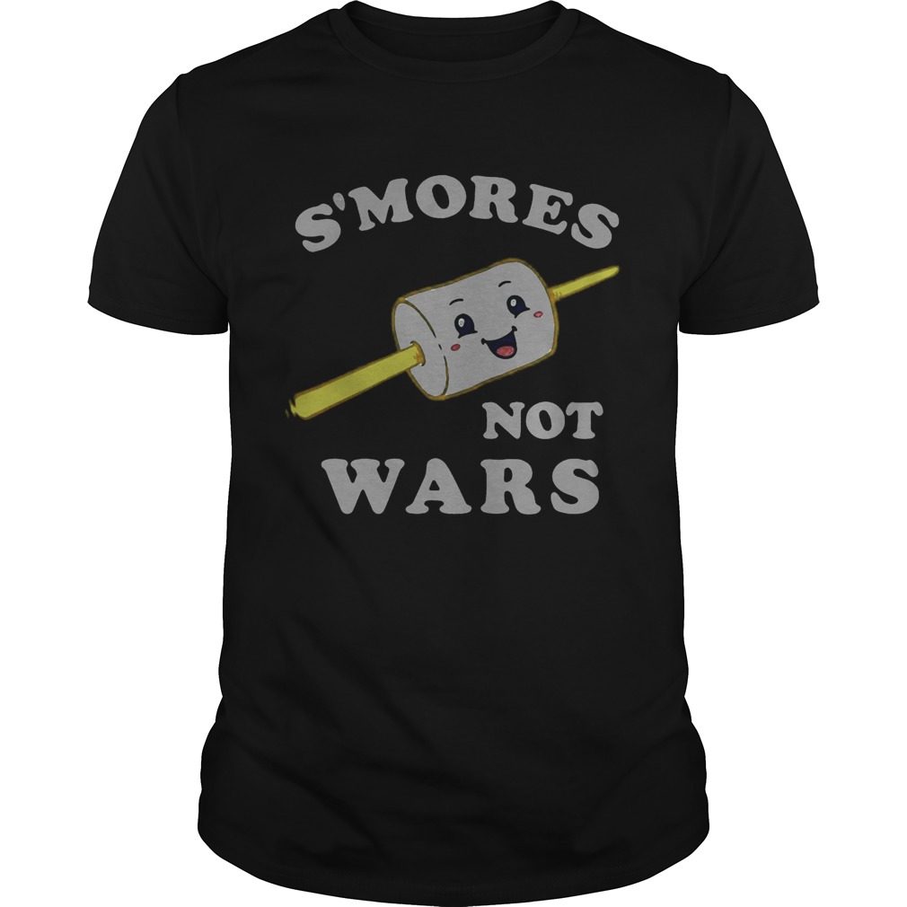 Smores not wars shirt Smores not wars shirt