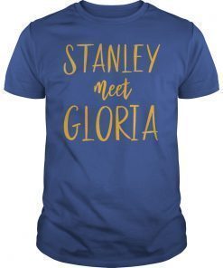 Stanley Meet Gloria Fan Gift T-Shirt