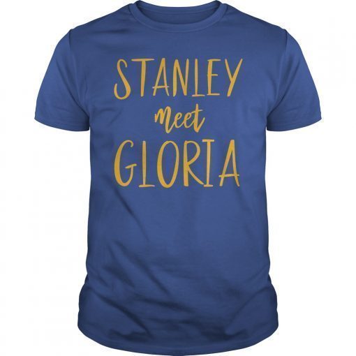 Stanley Meet Gloria Fan Gift T-Shirt