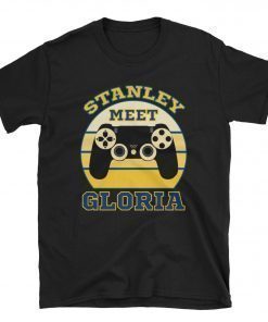 Stanley Meet Gloria Unisex Shirt, Funny Stanley Meet Gloria Unisex T-Shirt
