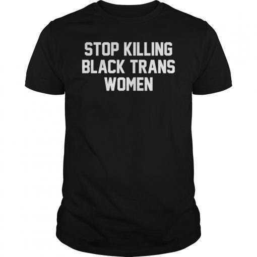 Stop Killing Black Trans Women LGBT T-Shirt