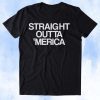 Straight Outta Merica Shirt Funny American Gangster USA Tumblr TEE shirt