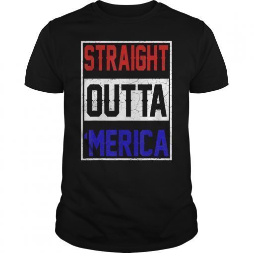 Straight Outta Merica T-Shirt 4th of July Shirt T-Shirt