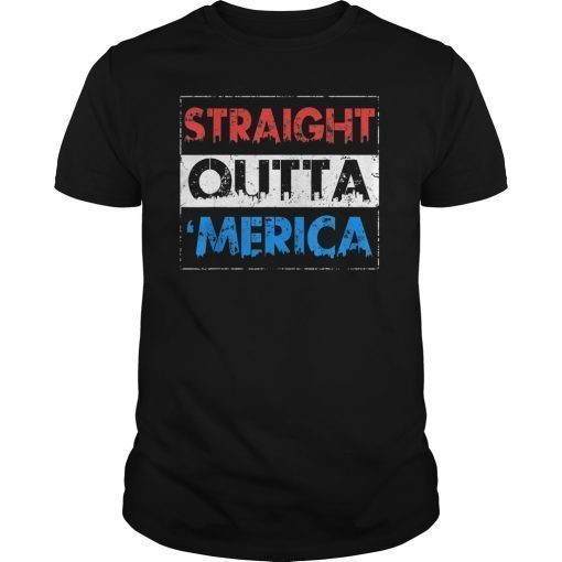 Straight Outta Merica US Flag Shirts 4th Of July Gifts