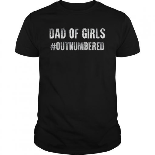 T-Shirt Gift Dad of Girls Outnumbered
