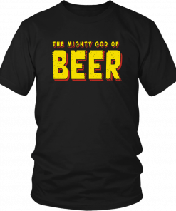 THE MIGHTY GOD OF BEER SHIRT FUNNY THOR