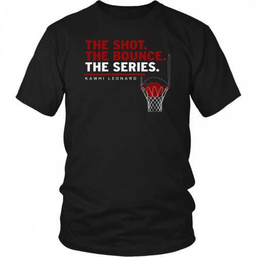 THE SHOT - THE BOUNCE - THE SERIES SHIRT KAWHI LEONARD - TORONTO RAPTORS