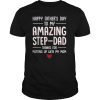 TO MY AMAZING STEP-DAD THANKS FOR PUTTING UP WITH MY MOM Gift Tee Shirt