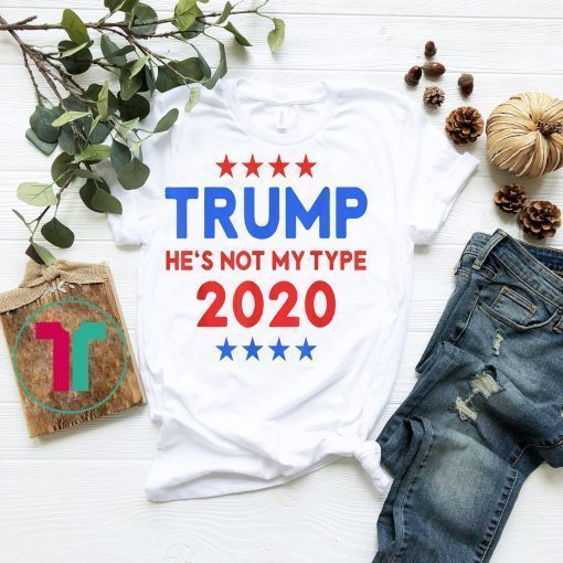 TRUMP He's not my type Trump Shirt