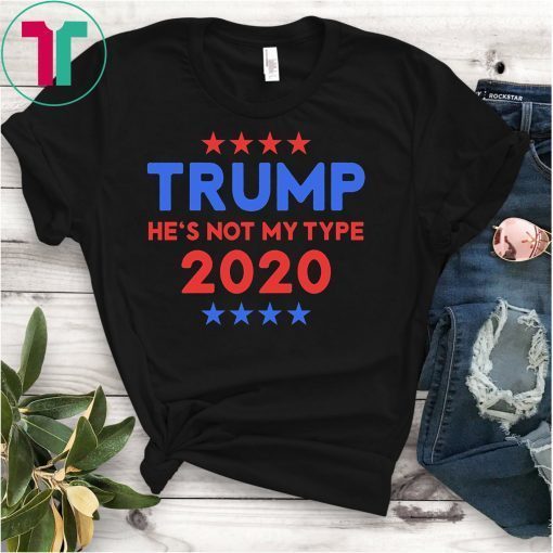 TRUMP He's not my type Trump T-Shirt