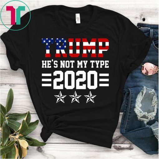 TRUMP He's not my type Trump Tshirt