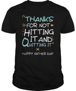 Thanks For Not Hitting It And Quitting It Gift Tee Shirts