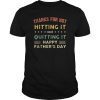 Thanks for not hitting it and quitting it T-Shirt