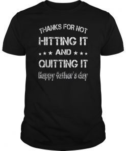 Thanks for not hitting it and quitting it T-Shirt T-Shirt