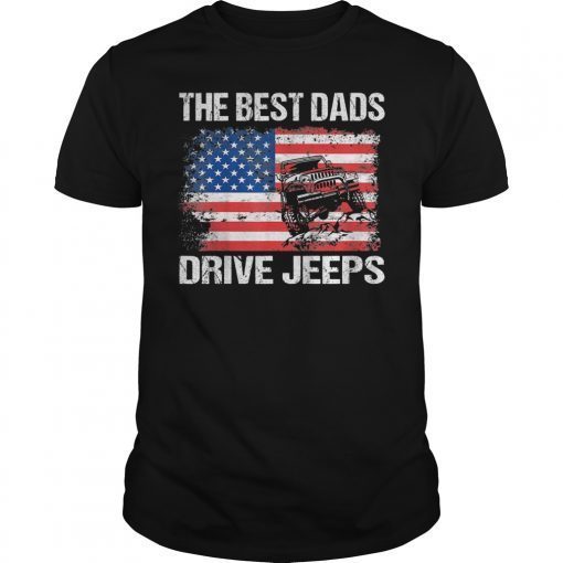 The Best Dads Drive Jeeps American Flag Jeeps T-Shirt