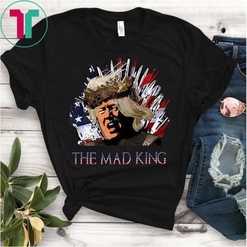 The Mad King Throne Anti-Trump AF RESIST T-Shirt