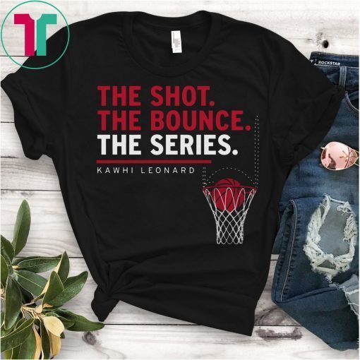 The Shot The Bounce The Series Kawhi Leonard T-Shirt