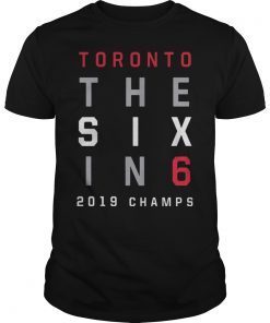 The Six In 6 Toronto Basketball 2019 Champs T-Shirt