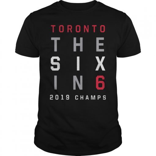 The Six In 6 Toronto Basketball 2019 Champs T-Shirt