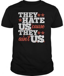 They Hate US Cause They Aint US America Patriotic White Red T-Shirt
